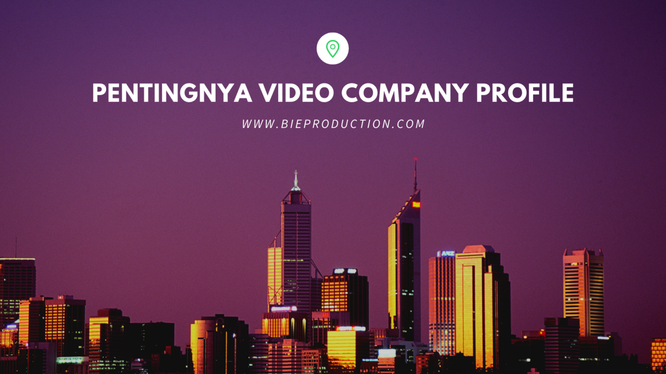 Ini Dia Pentingnya Video Company Profile Bagi Perusahaan