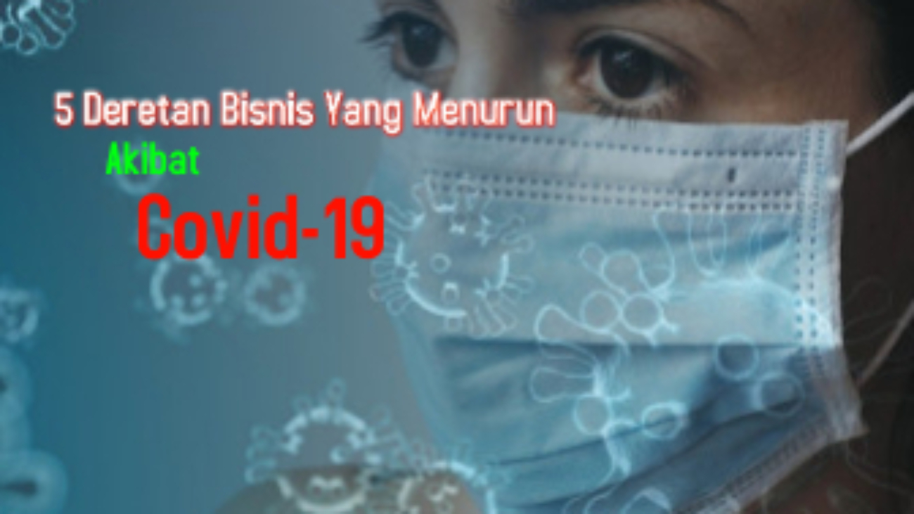 5 Deretan Bisnis Yang Menurun Akibat Wabah Covid 19