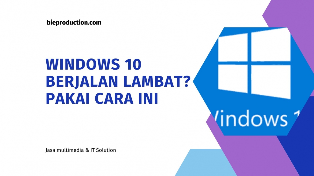 Windows 10 Berjalan Lambat? Pakai Cara ini
