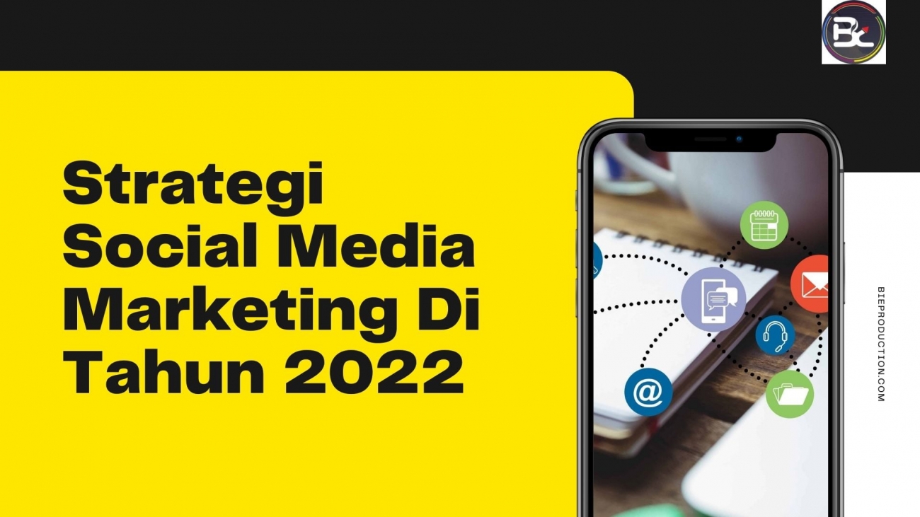 Strategi Social Media Marketing Di Tahun 2022
