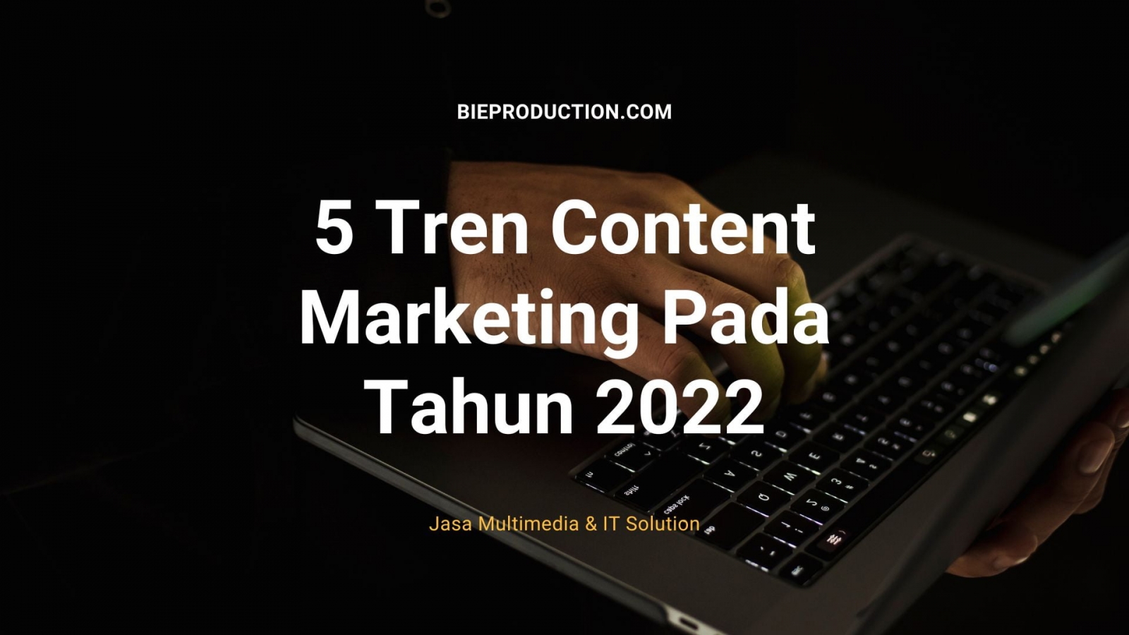 5 Tren Content Marketing Pada Tahun 2022